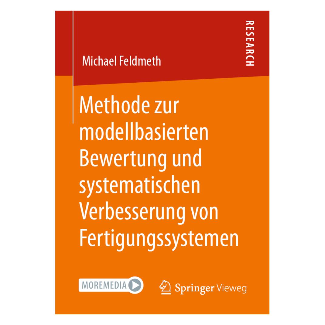 Springer Methode zur modellbasierten Bewertung und systematischen Verbesserung von Fertigungssystemen (Deutsch, Softcover, Michael Feldmeth) (56161978)