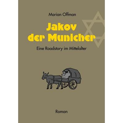 Jakov der Municher, Taschenbuch von Marian Offman, BoD – Books on Demand, 978-3-7519-8946-6