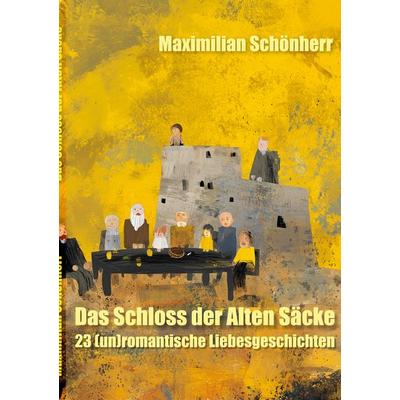 Das Schloss der Alten Säcke, Taschenbuch von Maximilian Schönherr, BoD – Books on Demand, 978-3-695-76131-9