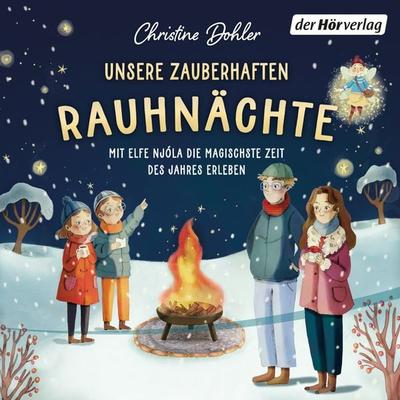 Unsere zauberhaften Rauhnächte – Mit Elfe Njóla die magischste Zeit des Jahres erleben - Christine Dohler, Audio, 9783844557497