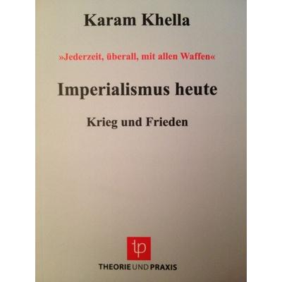 Imperialismus heute, Taschenbuch von Karam Khella, Theorie u. Praxis, 978-3-939710-06-6