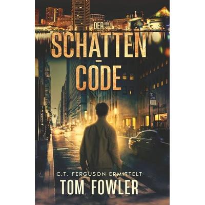 Der Schatten-Code, Taschenbuch von Tom Fowler, Tolino media, 978-3-695-64124-6