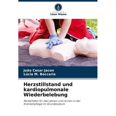 Herzstillstand und kardiopulmonale Wiederbelebung, Taschenbuch von João Cesar Jacon,Lúcia M. Beccaria, Verlag Unser Wissen, 978-620-6-21645-2