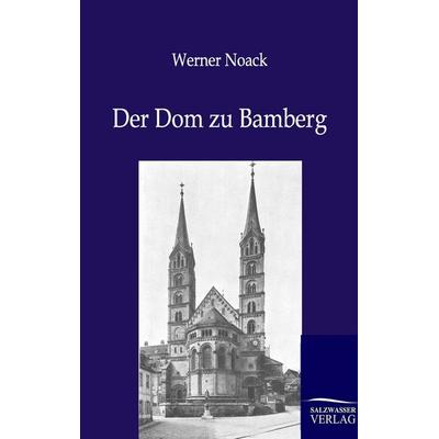 Der Dom zu Bamberg, Taschenbuch von Werner Noack, Salzwasser, 978-3-86444-519-4