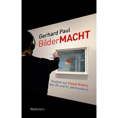 BilderMACHT, Gebundene Ausgabe von Gerhard Paul, Wallstein Verlag, 978-3-8353-1212-8
