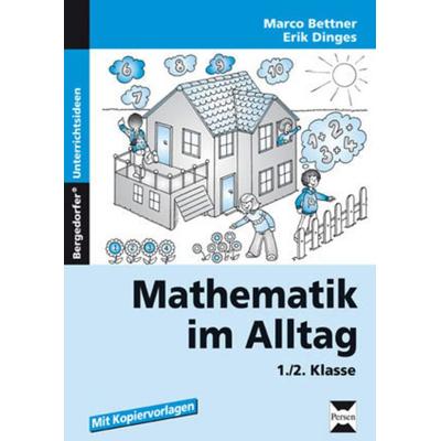 Mathematik im Alltag, Geheftet von Marco Bettner,Erik Dinges, Persen Verlag in der AAP Lehrerwelt GmbH, 978-3-8344-3383-1
