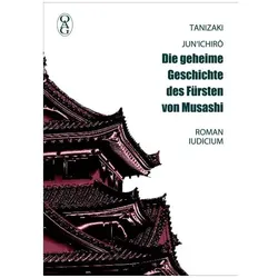 Die geheime Geschichte des Fürsten von Musashi, Belletristik von Josef Bohaczek, Jun'ichirō Tanizaki