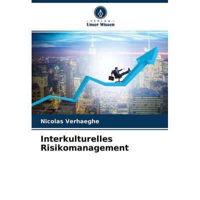 Interkulturelles Risikomanagement, Taschenbuch von Nicolas Verhaeghe, Verlag Unser Wissen, 978-620-3-59622-9