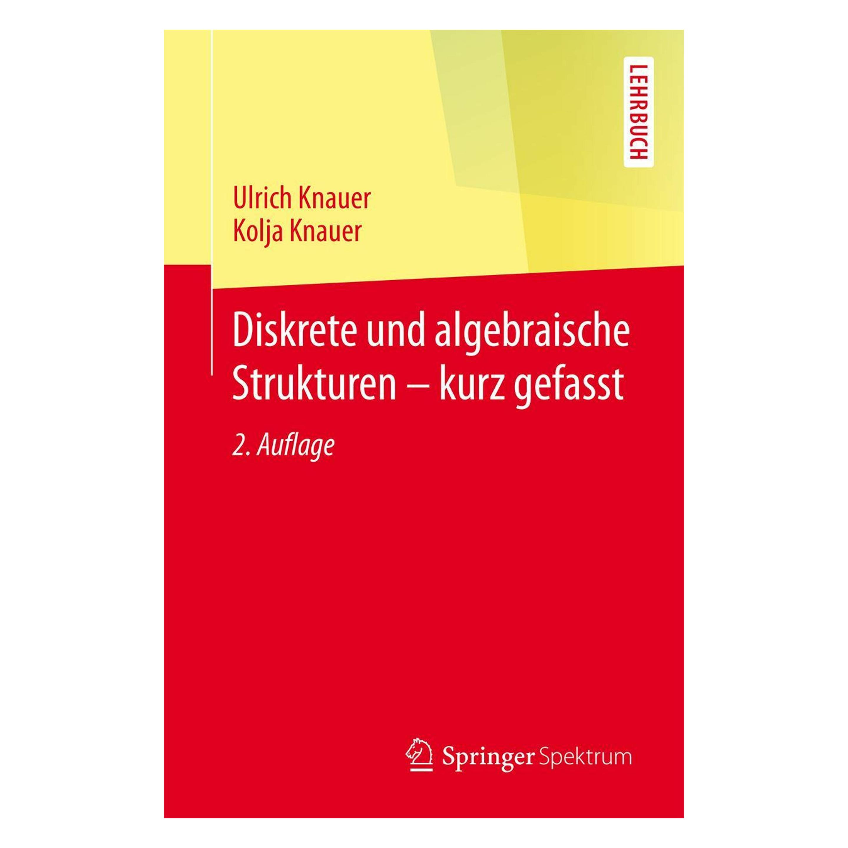 Springer Diskrete und algebraische Strukturen - kurz gefasst (Deutsch, Softcover, Kolja Knauer, Ulrich Knauer) (7434897)