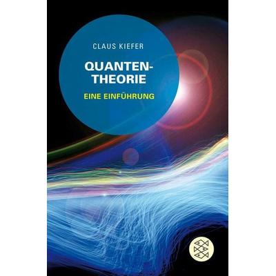 Quantentheorie, Taschenbuch von Claus Kiefer, Fischer Taschenbuch Verlag, 978-3-596-19035-5