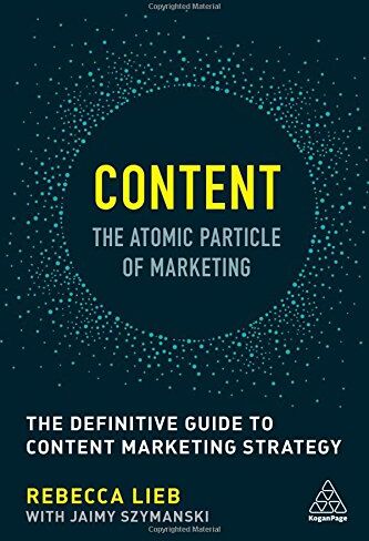 Rebecca Lieb - Content - The Atomic Particle of Marketing: The Definitive Guide to Content Marketing Strategy - Preis vom 02.10.2026 23:42:20 h