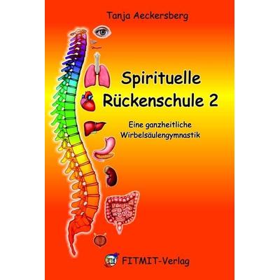 Spirituelle Rückenschule 2, Gebundene Ausgabe von Tanja Aeckersberg, Aeckersberg, Ingrid, 978-3-940832-05-4