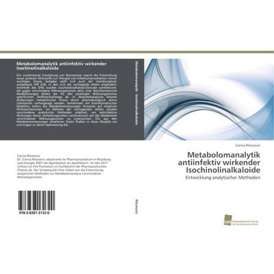 Metabolomanalytik antiinfektiv wirkender Isochinolinalkaloide, Taschenbuch von Carina Rikanovic, Südwestdeutscher Verlag für Hochschulschriften,