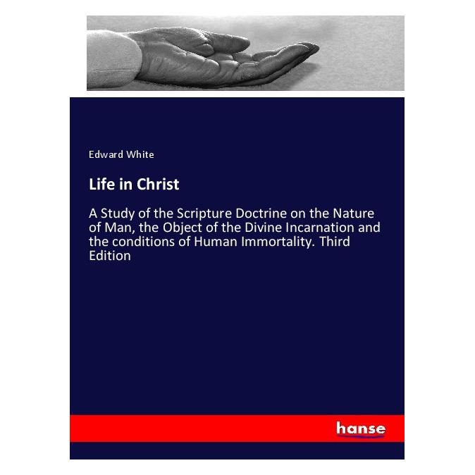 Hansebooks Life in Christ (Englisch, Softcover, Edward White) (56199726)