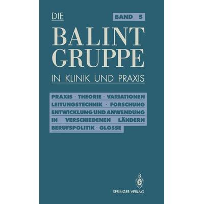 Die Balint-Gruppe in Klinik und Praxis, Taschenbuch von Jürgen Körner,Herbert Neubig,Ulrich Rosin, Springer Berlin, 978-3-540-53027-5