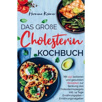 Das große Cholesterin Kochbuch zur Senkung des Cholesterinspiegels, Gebundene Ausgabe von Hermine Krämer, Bookmundo, 978-94-037-1499-8