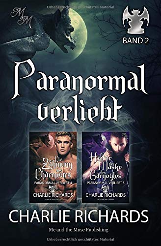Charlie Richards - Paranormal verliebt Band 2: Die Zähmung des Charmeurs / Hinter der Maske des Gargoyles - Preis vom 01.10.2026 17:08:56 h