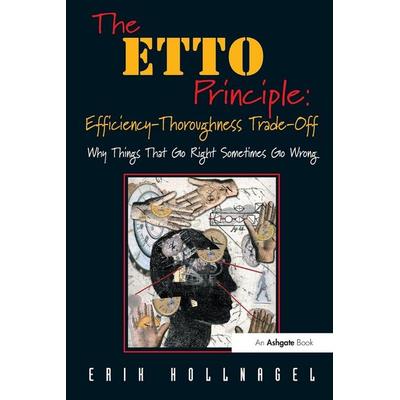 The ETTO Principle, Taschenbuch von Erik Hollnagel, Taylor and Francis, 978-0-7546-7678-2