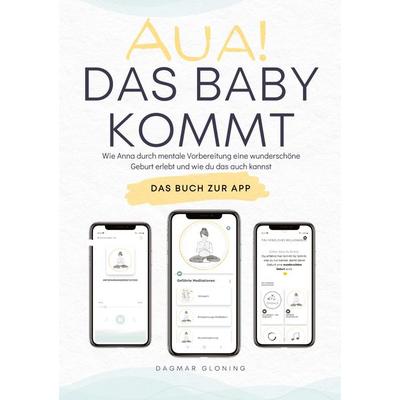 Aua! Das Baby kommt, Gebundene Ausgabe von Dagmar Gloning, Tredition, 978-3-903521-09-4