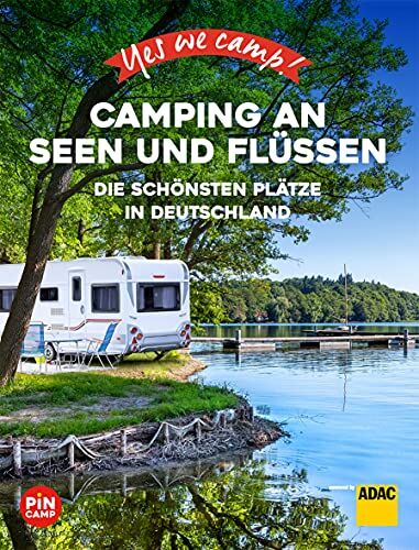 Carolin Thiersch - Yes we camp! Camping an Seen und Flüssen: Die schönsten Plätze in Deutschland - Preis vom 13.10.2026 19:28:25 h