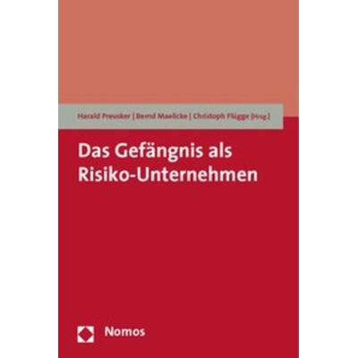 Das Gefängnis als Risiko-Unternehmen, Taschenbuch von Christoph Flügge,Jörg Geibert,Wolfgang Gratz,Jürgen Hillmer,Eduard Matt, Nomos,