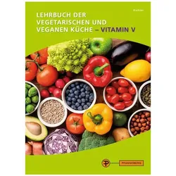 Lehrbuch der vegetarischen und veganen Küche - Vitamin V, Schulbücher von Matthias Biehler
