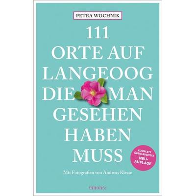 111 Orte auf Langeoog, die man gesehen haben muss, Taschenbuch von Petra Wochnik, Emons Verlag, 978-3-7408-2156-2