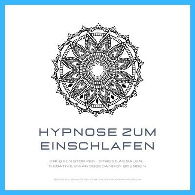 Hypnose zum Einschlafen: Grübeln stoppen - Stress abbauen - negative Zwangsgedanken beenden - Patrick Lynen, Audio, 4064066804770