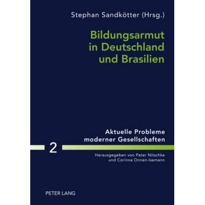 Bildungsarmut in Deutschland und Brasilien, Gebundene Ausgabe von , Peter Lang GmbH, Internationaler Verlag der Wissenschaften, 978-3-631-59748-4