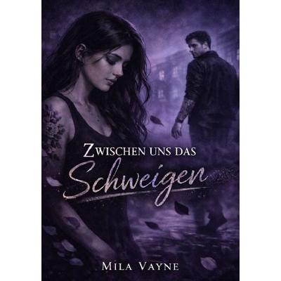 Zwischen uns ... / Zwischen uns das Schweigen, Taschenbuch von Mila Vayne, Epubli, 978-3-565-41666-0