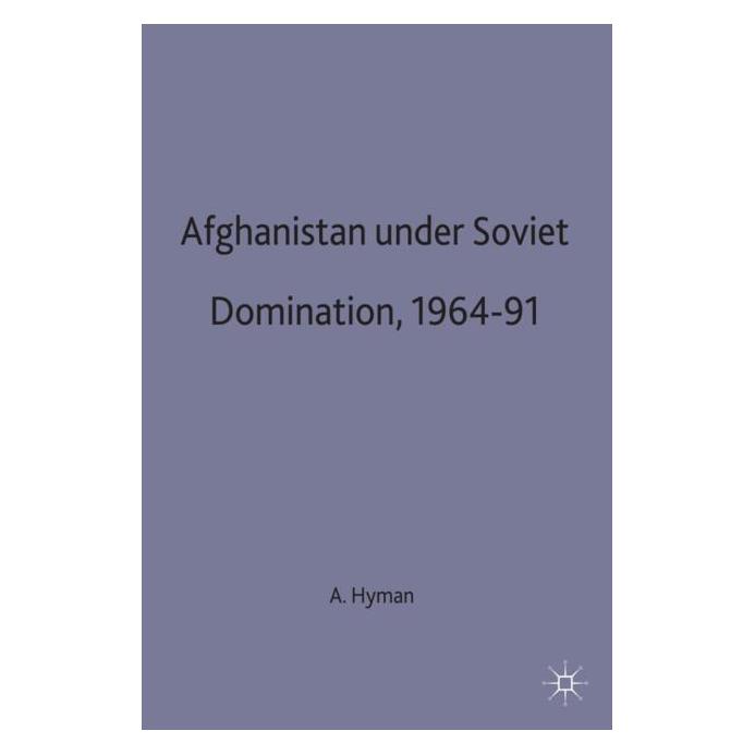 Palgrave Macmillan Uk Afghanistan under Soviet Domination, 1964-91 (Englisch, Hardcover, Anthony Hyman) (9780333492901)