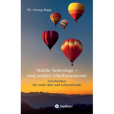 Stabile Seitenlage - und andere Glücksmomente, Taschenbuch von Georg Rupp, Tredition, 978-3-384-71889-1