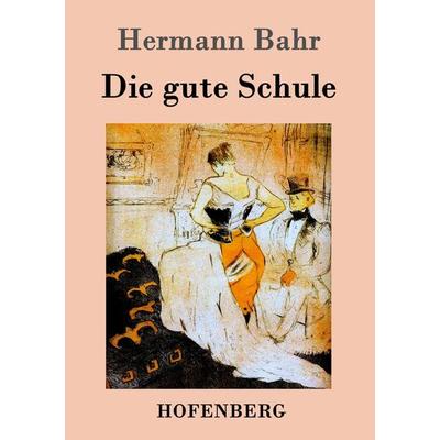 Die gute Schule, Taschenbuch von Hermann Bahr, Hofenberg, 978-3-8430-2641-3
