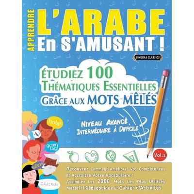 APPRENDRE L'ARABE EN S'AMUSANT - NIVEAU AVANCÉ, Taschenbuch von Linguas Classics, Linguas Classics