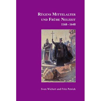 Rügens Geschichte von den Anfängen bis zur Gegenwart in fünf Teilen, Taschenbuch von Sven Wichert,Fritz Petrick, Rügendruck Putbus, 978-3-9808999-4-9