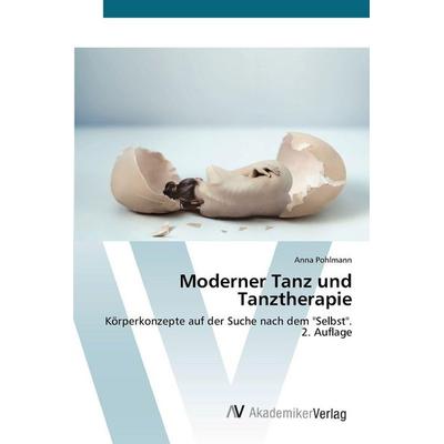 Moderner Tanz und Tanztherapie, Taschenbuch von Anna Pohlmann, AV Akademikerverlag, 978-620-9-32650-9