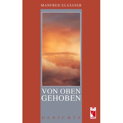 Von oben gehoben, Paperback von Manfred Elsässer, Frieling & Huffmann, 978-3-8280-3428-0