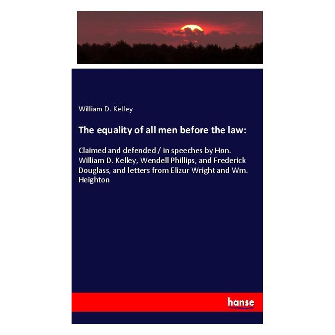 Hansebooks The equality of all men before the law: (Deutsch, Softcover, William D. Kelley) (56173744)