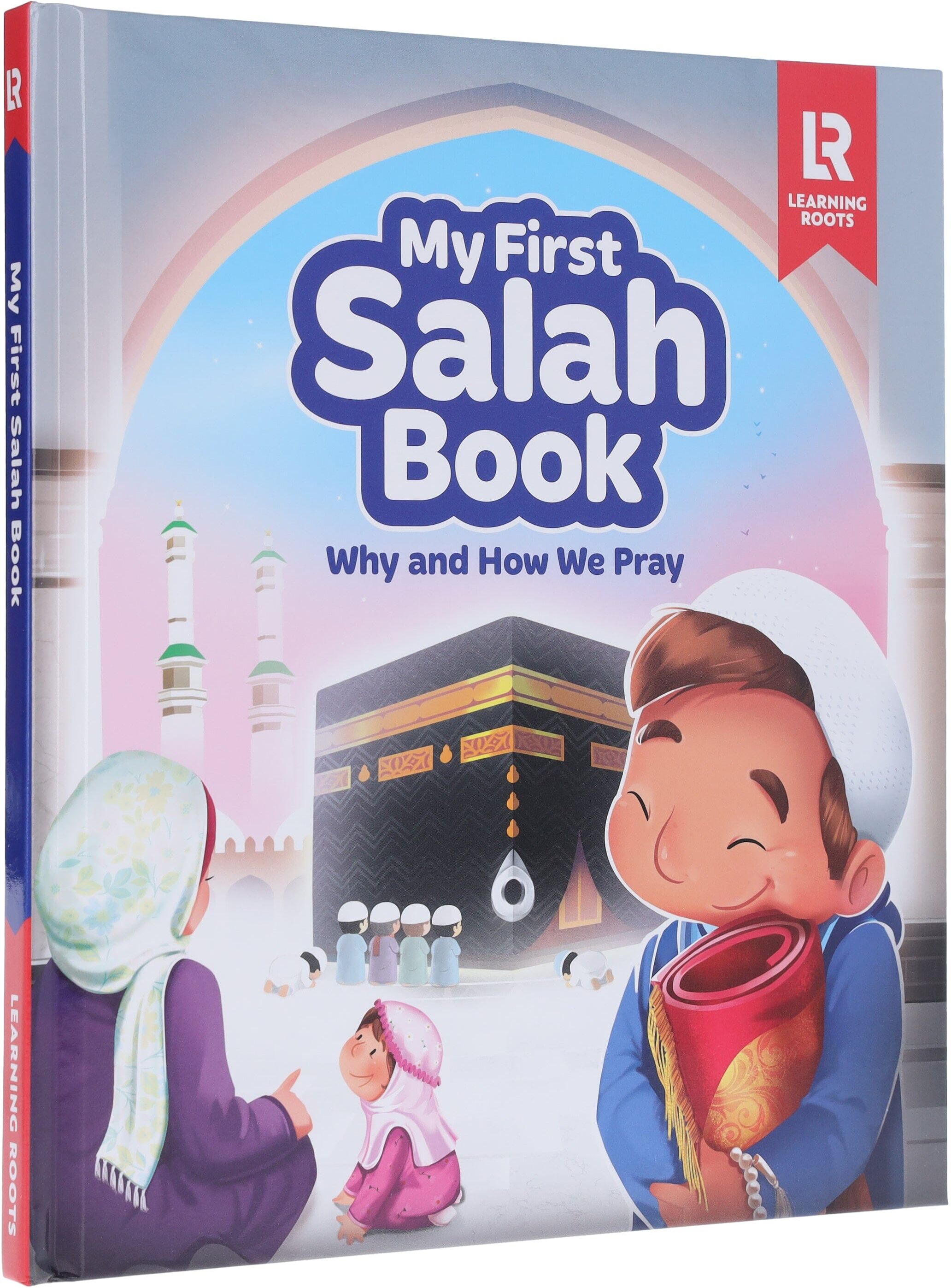 My First Salah Picture Book: Why and How We Pray by Learning Roots - Ages 7+ - Hardback Learning Roots