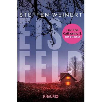 Eisfeld - Der Fall Katharina S., Taschenbuch von Steffen Weinert, Knaur Taschenbuch, 978-3-426-44821-2