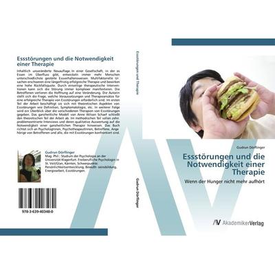 Essstörungen und die Notwendigkeit einer Therapie, Taschenbuch von Gudrun Dörflinger, AV Akademikerverlag, 978-3-639-40348-0