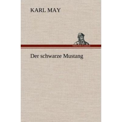 Der schwarze Mustang, Gebundene Ausgabe von Karl May, Tredition, 978-3-8472-5657-1