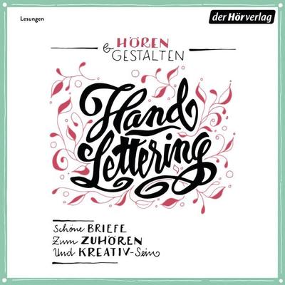 Hören & gestalten: Handlettering - Rosa Luxemburg,Swift Jonathan,Johann Wolfgang von Goethe,Wilhelm Busch,Marie von Ebner-Eschenbach, Audio,