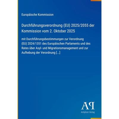 Durchführungsverordnung (EU) 2025/2055 der Kommission vom 2. Oktober 2025, Gebundene Ausgabe von Europäische Kommission, Antiphon Verlag,