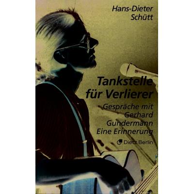Tankstelle für Verlierer, Taschenbuch von Hans-Dieter Schütt,Gerhard Gundermann, Dietz Vlg Bln