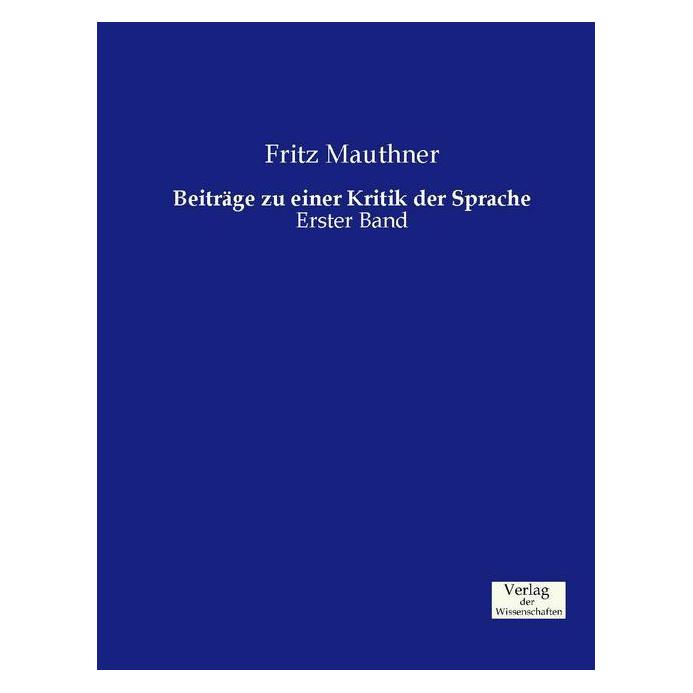 Verlag der Wissenschaften Beiträge zu einer Kritik der Sprache (Deutsch, Softcover, Fritz Mauthner) (7367712)