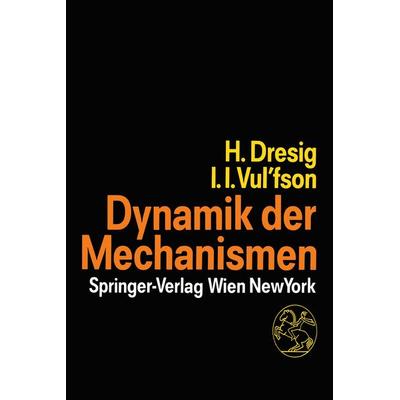 Dynamik der Mechanismen, Taschenbuch von Hans Dresig,Iosif I. Vul'fson; Springer Wien, 978-3-7091-9036-4