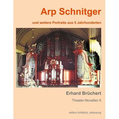 Arp Schnitger, Taschenbuch von Erhard Brüchert, BoD – Books on Demand, 978-3-7557-5309-4