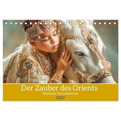 Der Zauber des Orients - Poetische Fantasiewerke (Tischkalender 2027 DIN A5 quer), CALVENDO Monatskalender