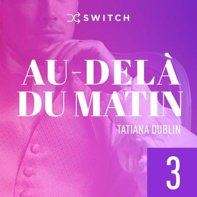 Au-delà du matin 3 - Tatiana Dublin, Audio, 9791038900233